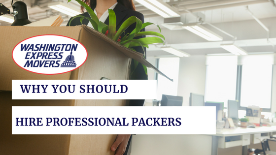 Why You Should Hire Professional Packers  